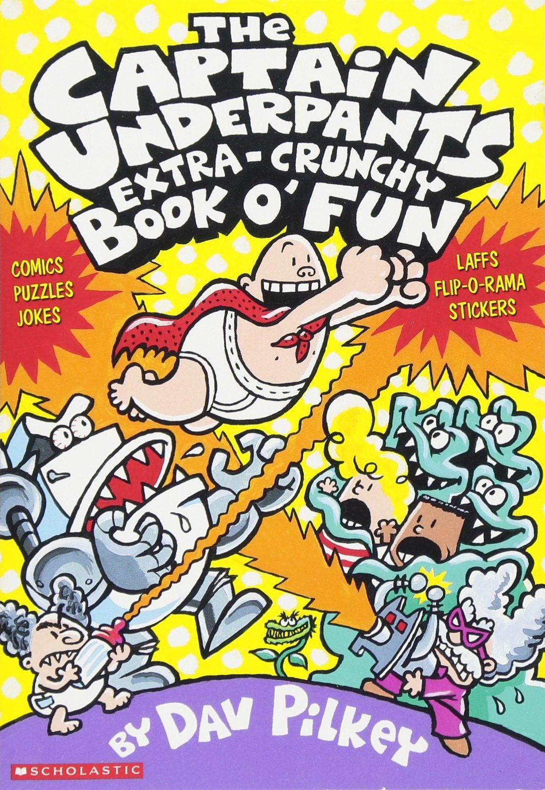 The Captain Underpants' Extra-Crunchy Book O'Fun! By Dav Pilkey - Ages —  Books2Door