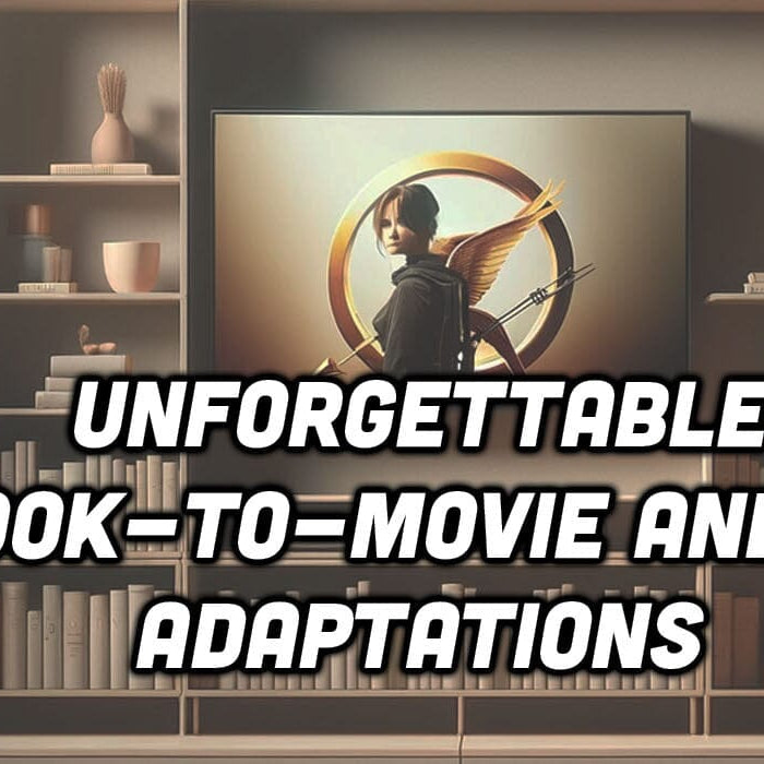 From Page to Screen: Unforgettable Book-to-Movie and TV Adaptations!