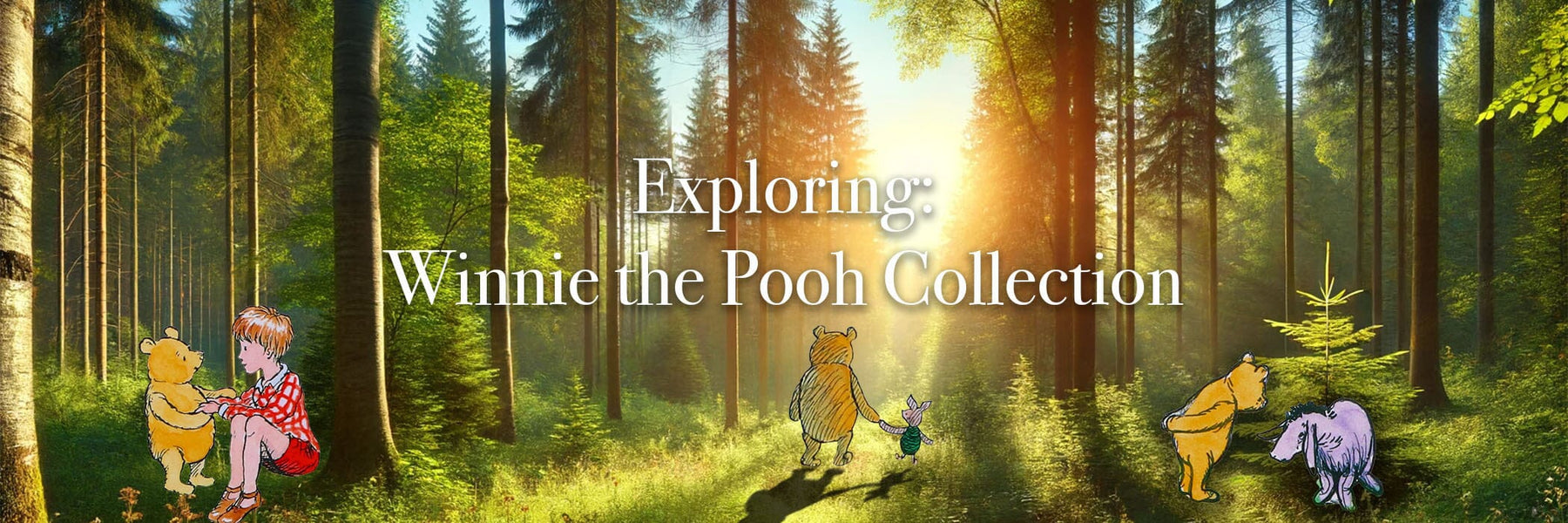 Return to the Hundred Acre Wood: Exploring the Winnie the Pooh Collectionto the Hundred Acre Wood: Exploring the Winnie the Pooh Collection