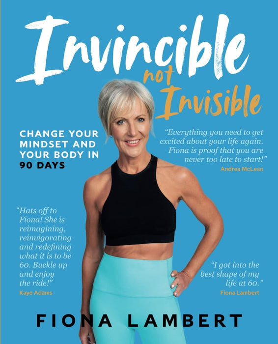 Invincible Not Invisible: Change Your Mindset and Your Body in 90 Days By Fiona Lambert - Non Fiction - Paperback Non-Fiction Synergy Publishing