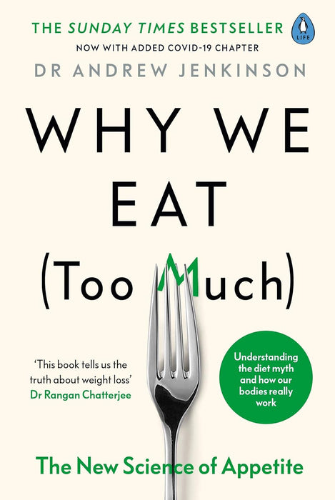 Why We Eat (Too Much): The New Science of Appetite By Dr Andrew Jenkinson - Non Fiction - Paperback