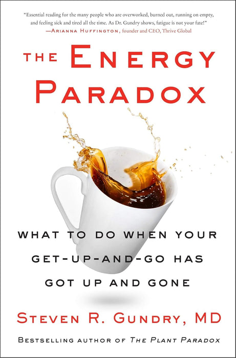 The Energy Paradox: What to Do When Your Get-Up-and-Go Has Got Up and Gone By Dr. Steven R Gundry MD - Non Fiction - Hardback Non-Fiction HarperCollin Publisher