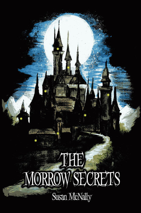 The Morrow Secrets (The Morrow Secrets Trilogy, Book 1) by Susan McNally - Ages 12-15 - Paperback Fiction Sweet Cherry Publishing