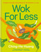 Wok for Less: Budget-Friendly Asian Meals in 30 Minutes or Less By Ching-He Huang - Non Fiction - Hardback Non-Fiction Hachette