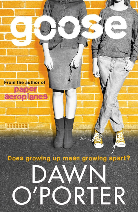 Goose by Dawn O'Porter - Ages 16+ - Paperback Fiction Hot Key Books