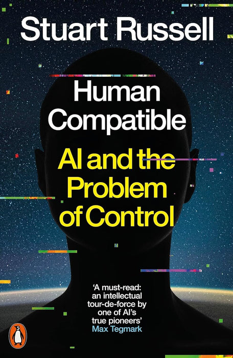 Human Compatible: AI and the Problem of Control by Stuart Russell Extended Range Penguin Books Ltd