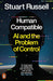 Human Compatible: AI and the Problem of Control by Stuart Russell Extended Range Penguin Books Ltd