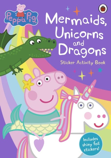 Peppa Pig: Mermaids, Unicorns and Dragons Sticker Activity Book by PeppaPig Extended Range Penguin Random House Children's UK