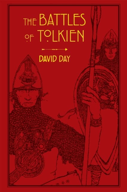 The Battles of Tolkien : An Illustrate Exploration of the Battles of Tolkien's World, and the Sources that Inspired his Work from Myth, Literature and History by David Day - Paperback Fiction Octopus Publishing Group