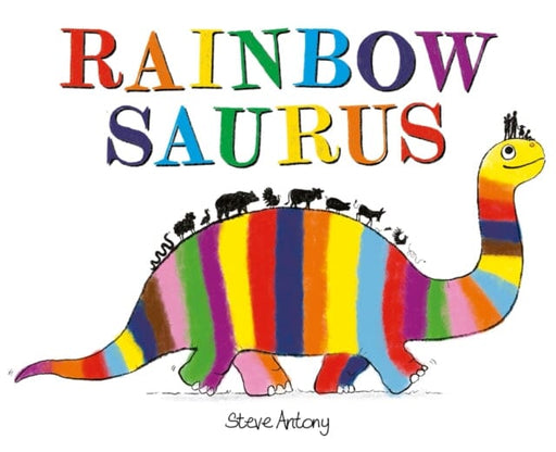 Rainbowsaurus by Steve Antony Extended Range Hachette Children's Group