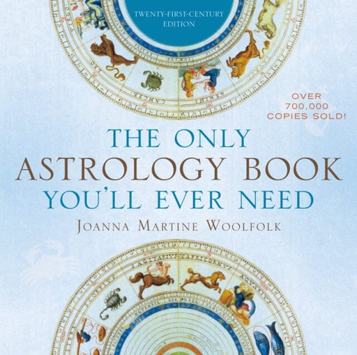 The Only Astrology Book You'll Ever Need by Joanna Martine Woolfolk Extended Range Taylor Trade Publishing