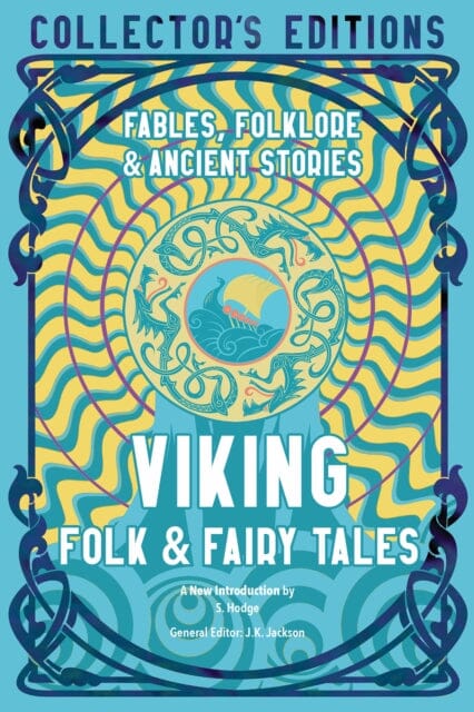 Viking Folk & Fairy Tales : Fables, Folklore & Ancient Stories by S. Hodge Extended Range Flame Tree Publishing