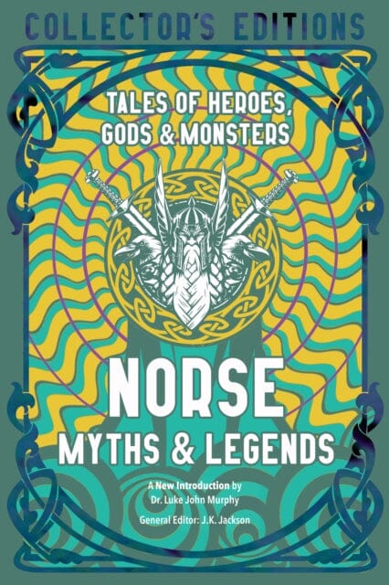 Norse Myths & Legends : Tales of Heroes, Gods & Monsters by Dr. Luke JohnMurphy Extended Range Flame Tree Publishing