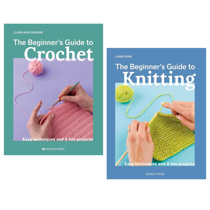 The Beginner's Guide to Crochet & Knitting By Claire Montgomerie & Lynne Rowe 2 Books Collection Set - Non Fiction - Paperback Non-Fiction Search Press Ltd