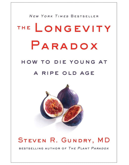 The Longevity Paradox: How to Die Young at a Ripe Old Age By Dr. Steven R Gundry, MD - Non Fiction - Hardback Non-Fiction HarperCollin Publisher