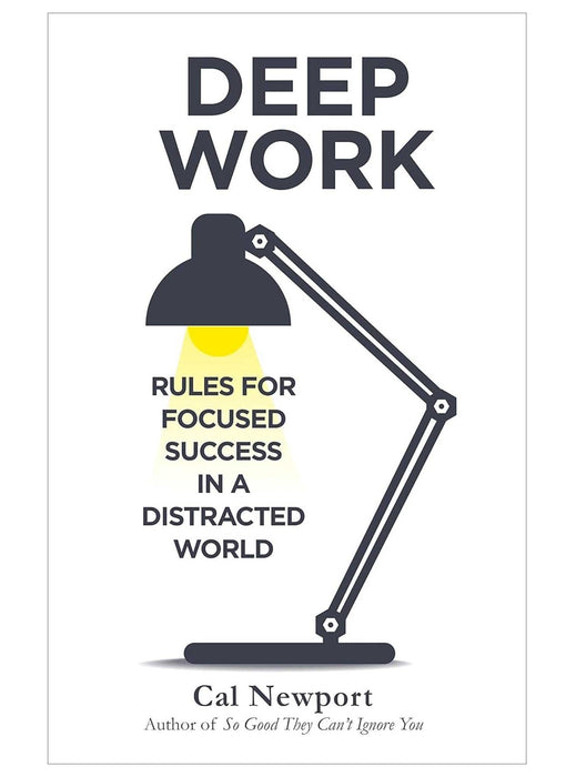 Deep Work: Rules for Focused Success in a Distracted World By Cal Newport - Non Fiction - Paperback Non-Fiction Hachette