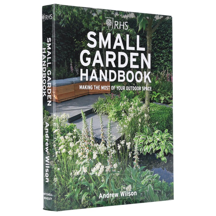 RHS Small Garden Handbook: Making the Most of Your Outdoor Space By Andrew Wilson - Non Fiction - Hardback