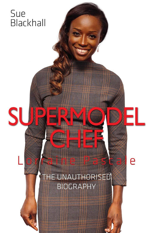 Supermodel Chef Lorraine Pascale: The Unauthorised Biography by Blackhall - Hardcover Non-Fiction John Blake Publishing Ltd