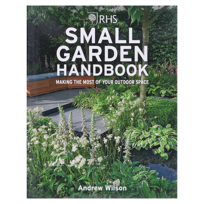 RHS Small Garden Handbook: Making the Most of Your Outdoor Space By Andrew Wilson - Non Fiction - Hardback