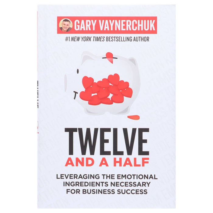 Twelve and a Half: Leveraging the Emotional Ingredients Necessary for Business Success By Gary Vaynerchuk - Non Fiction - Hardback Non-Fiction HarperCollins Publishers