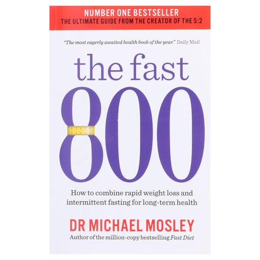 The Fast 800: How to combine rapid weight loss and intermittent fasting: by Dr Michael Mosley - Non Fiction - Paperback Non-Fiction Short Books Ltd