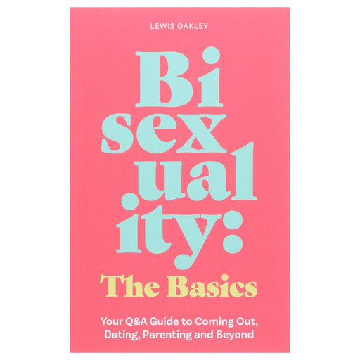 Bisexuality: The Basics: Your Q&A Guide to Coming Out, Dating, Parenting and Beyond: By Lewis Oakley - Non Fiction - Paperback Non-Fiction Jessica Kingsley Publishers