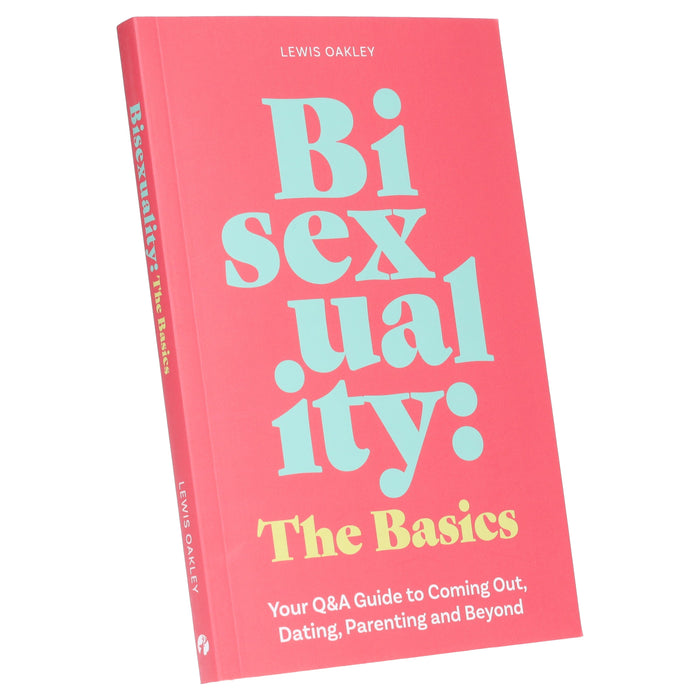 Bisexuality: The Basics: Your Q&A Guide to Coming Out, Dating, Parenting and Beyond: By Lewis Oakley - Non Fiction - Paperback Non-Fiction Jessica Kingsley Publishers