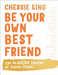 Be Your Own Best Friend: The Glorious Truths of Being Female by Chessie King Extended Range HarperCollins Publishers