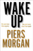 Wake Up: Why the World Has Gone Nuts by Piers Morgan Extended Range HarperCollins Publishers