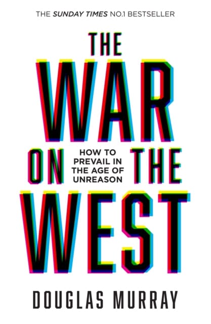 The War on the West : How to Prevail in the Age of Unreason by Douglas Murray Extended Range HarperCollins Publishers