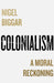 Colonialism : A Moral Reckoning Extended Range HarperCollins Publishers