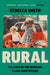 Rural : The Lives of the Working Class Countryside by Rebecca Smith Extended Range HarperCollins Publishers