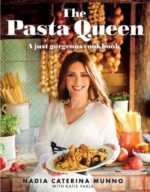 The Pasta Queen : A Just Gorgeous Cookbook Extended Range HarperCollins Publishers