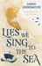 Lies We Sing to the Sea by Sarah Underwood Extended Range HarperCollins Publishers