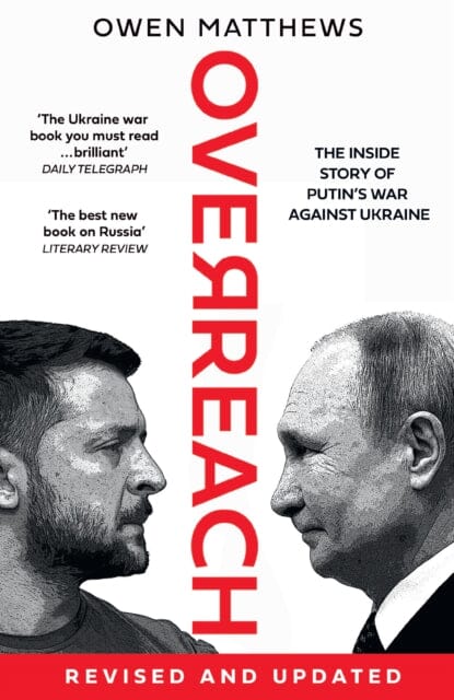 Overreach : The Inside Story of Putin's War Against Ukraine by Owen Matthews Extended Range HarperCollins Publishers