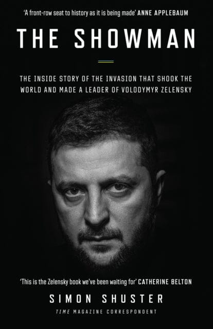 The Showman : The Inside Story of the Invasion That Shook the World and Made a Leader of Volodymyr Zelensky by Simon Shuster Extended Range HarperCollins Publishers