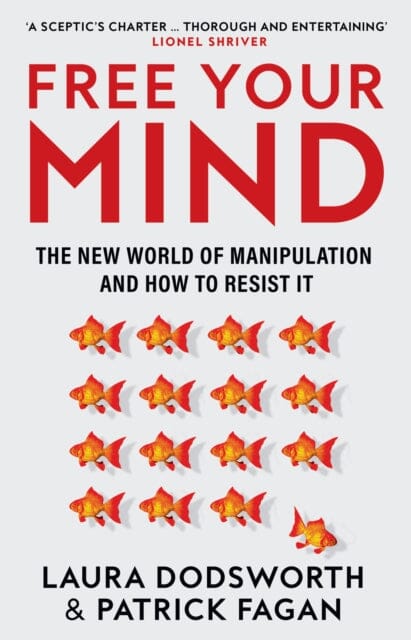 Free Your Mind : The New World of Manipulation and How to Resist it by Laura Dodsworth Extended Range HarperCollins Publishers