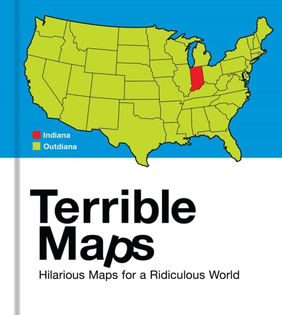 Terrible Maps : Hilarious Maps for a Ridiculous World by Michael Howe Extended Range HarperCollins Publishers