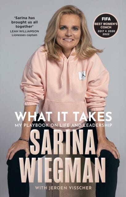 What It Takes : My Playbook on Life and Leadership by Sarina Wiegman Extended Range HarperCollins Publishers