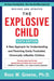 The Explosive Child [Sixth Edition] : A New Approach for Understanding and Parenting Easily Frustrated, Chronically Inflexible Children Extended Range HarperCollins Publishers Inc