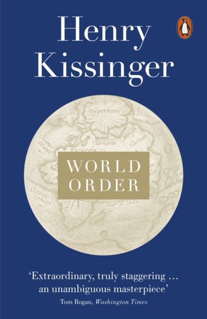 World Order : Reflections on the Character of Nations and the Course of History by Henry Kissinger Extended Range Penguin Books Ltd