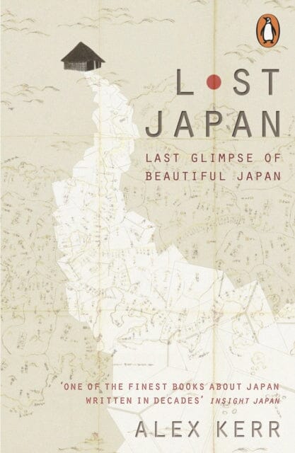 Lost Japan by Alex Kerr Extended Range Penguin Books Ltd