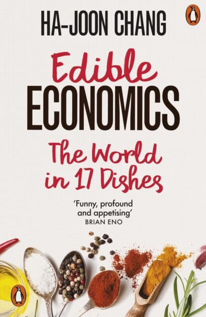 Edible Economics : The World in 17 Dishes by Ha-Joon Chang Extended Range Penguin Books Ltd