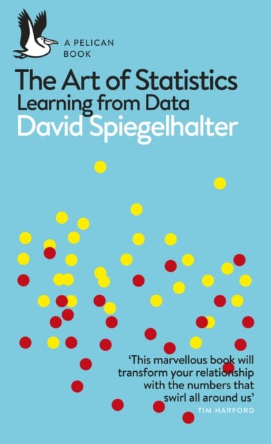 The Art of Statistics: Learning from Data by David Spiegelhalter Extended Range Penguin Books Ltd