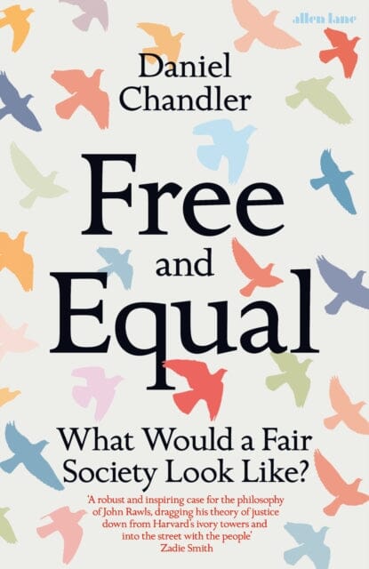 Free and Equal : What Would a Fair Society Look Like? by Daniel Chandler Extended Range Penguin Books Ltd