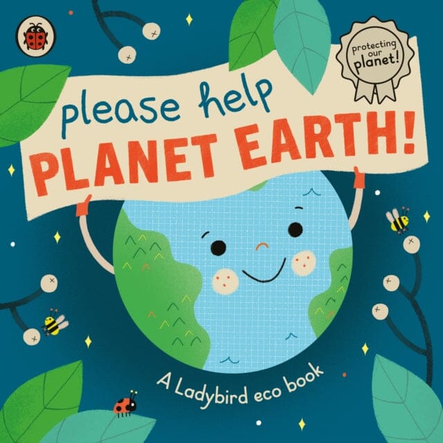 Please Help Planet Earth: A Ladybird eco book by Ladybird Extended Range Penguin Random House Children's UK