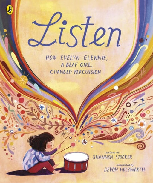 Listen : How Evelyn Glennie, a Deaf Girl, Changed Percussion Extended Range Penguin Random House Children's UK
