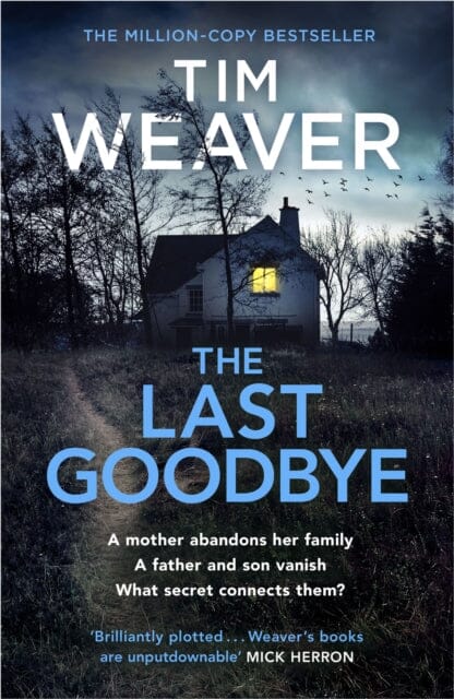 The Last Goodbye : The heart-pounding new thriller from the bestselling author of The Blackbird by Tim Weaver Extended Range Penguin Books Ltd
