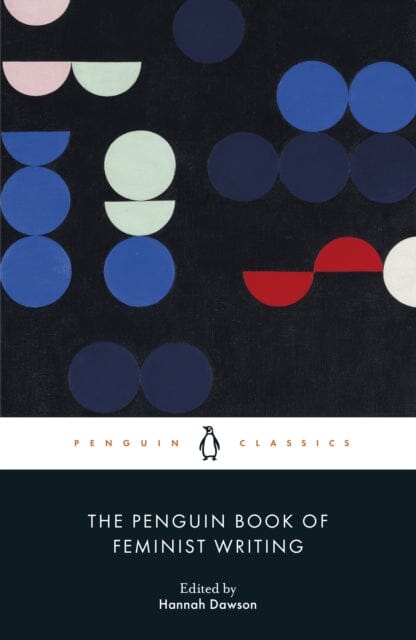 The Penguin Book of Feminist Writing by Hannah Dawson Extended Range Penguin Books Ltd
