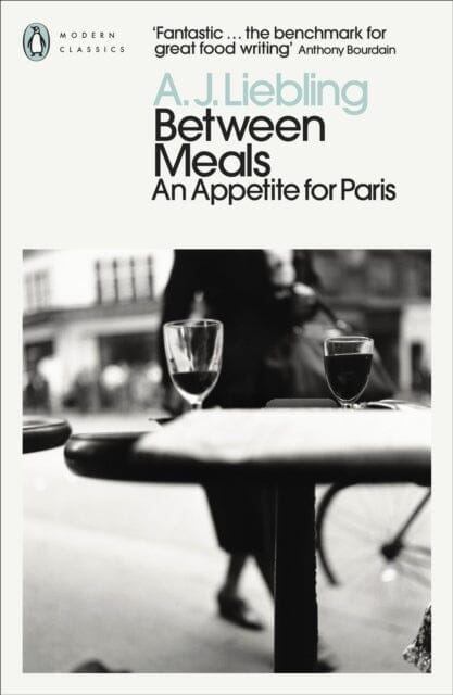 Between Meals : An Appetite for Paris by A. J. Liebling Extended Range Penguin Books Ltd